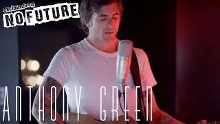 Anthony Green - "You're So Dead Meat" (Acoustic) I No Future