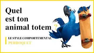 Quel est ton animal TOTEM ? Le PERROQUET ou ou le style comportemental influent.
