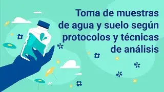 Toma de muestras de agua y suelo según protocolos y técnicas de análisis