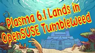 Plasma 6.1 lands in openSUSE Tumbleweed
