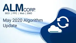 Digital Marketing Quick Tips with ALM - May 2020 Google Algorithm Update