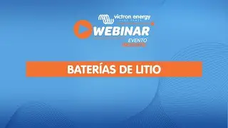 Webinar Victron Energy - Baterías de Litio