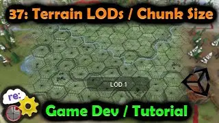 [Unity3D Hex Map Game Dev] 37: Terrain Levels of Detail (LOD) and Chunk Size