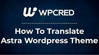 How To Translate Astra WordPress Theme With Loco Translate Plugin - Astra Theme Tutorial