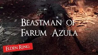 Beastman of Farum Azula - Boss Fight - Elden Ring