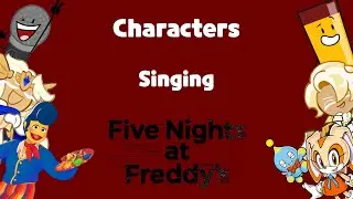 characters singing FNAF 1 song