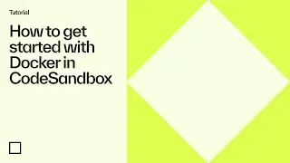How to get started with Docker in CodeSandbox