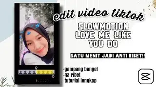 Tutorial tiktok slowmotion love me like you do viral 🌞✨ || Capcut edit