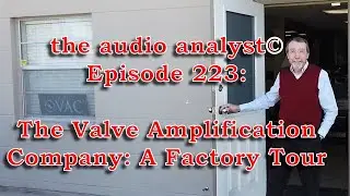 E223: The Valve Amplification Company: A Factory Tour