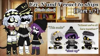 || Uzi, N and V react to   S H I P S  || Kinda short || (Part 1/?) ||