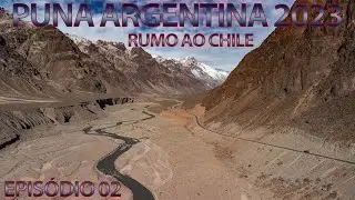 Puna Argentina 2023 EP02 - Heading to Chile