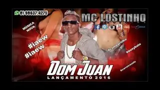 MC LOSTINHO - DOM JUAN - MUSICA NOVA 2016