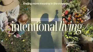 Where to Start If You're Trying to Live More Intentionally (and How to Slow Down)