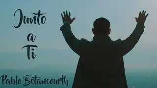 Pablo Betancourth - Junto a Ti (Video Oficial)