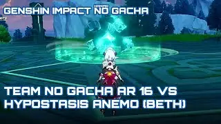 Team No Gacha AR 16 VS Hypostasis Anemo Beth | Genshin Impact No Gacha Series