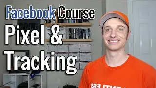 Full FB Ads Course [2] The Facebook Pixel, Events, and Tracking