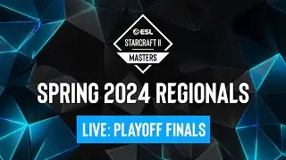 ESL SC2 Masters: Spring 2024 Regionals Playoff Finals