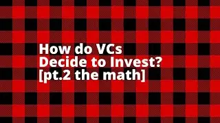How do VCs Decide to Invest? [fund math]