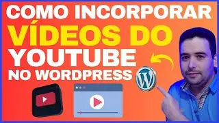 Como INCORPORAR os Vídeos do YouTube no Wordpress [TUTORIAL 2023] Embedar Vídeos no WORDPRESS