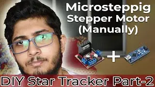 Microstepping using L298N | Insane DIY Star Tracker [Part 2] | OuttaSyllabus