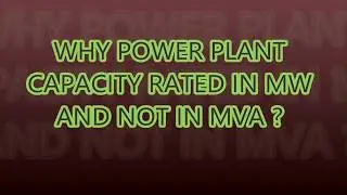 WHY POWER PLANT RATED IN MW NOT IN MVA ?