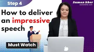 Step 4: How to deliver an impressive speech