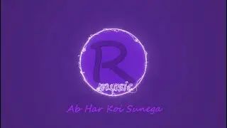 Radar Music Ab Har Koi Sunega ab jo sunega bas sunta rah jayega