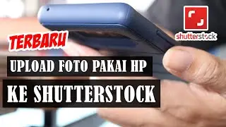 CARA SINGKAT UPLOAD FOTO KE SHUTTERSTOCK PAKAI HP