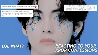 reacting to your kpop confessions and opinions
