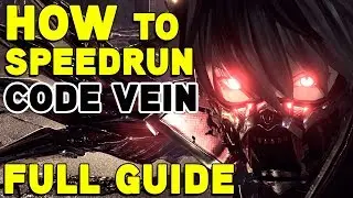HOW to SPEEDRUN Code Vein any% [FULL GUIDE TUTORIAL]