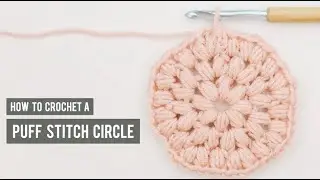 How to Crochet a Puff Stitch Circle - make your circles look like crochet flowers!