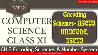 CBSE Computer Science class 11 | CS class XI|Part 12 | Encoding scheme | ASCII | ISCII | Unicode