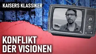 Ein Konflikt der Visionen | Kaisers Klassiker
