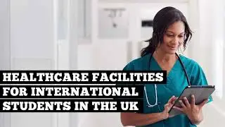 Healthcare facilities for International students in the UK I Study in UK