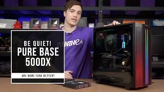 Are more Fans Better? be quiet! Pure Base 500DX