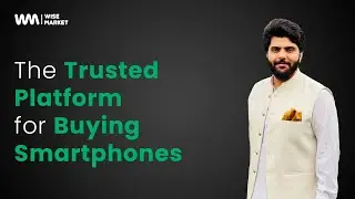 Do you Have Trust Issues while Purchasing a Mobile Phone? | Wise Market Pakistan