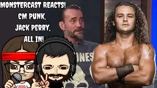 MonsterCast Reacts to CM Punk, Jack Perry & ALL IN footage!