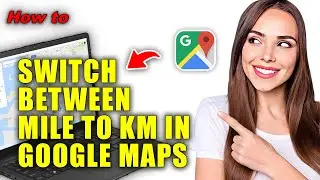 How To Switch Between Mile And KM In Google Maps | Quick & Easy Tutorial