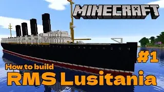 RMS Lusitania, Minecraft Tutorial part 1