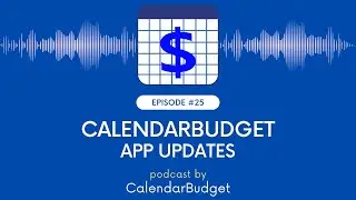 #Podcast: Ep 25: CalendarBudget App Updates - March 2023