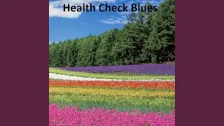 Health Check Blues