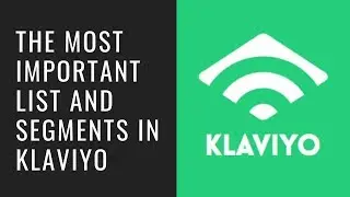 The Most Important List and Segments in Klaviyo