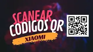 Como escanear códigos QR desde XIAOMI