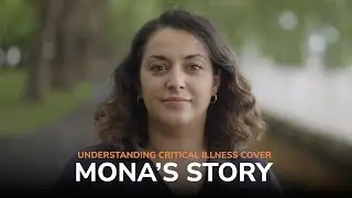 Critical Illness Cover - Mona's Story