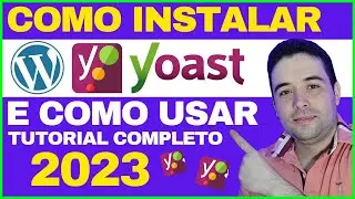 YOAST SEO: Aprenda Como Instalar o YOAST SEO e Como Otimizar Artigos Usando o Yoast SEO no Wordpress