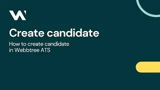 Create candidate | Webbtree | ATS