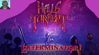Exterminator Class Halls of Torment