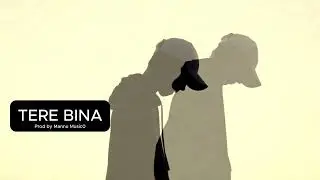Tere Bina Prod By Mannu Music0 | Official Audio | Romentic | Hip Hop | Emotional | 2026