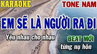 Karaoke Em Sẽ Là Người Ra Đi Tone Nam | Karaoke Beat Mới | 84