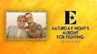 SATURDAY NIGHT'S ALRIGHT FOR FIGHTING - (Zecon's Mix) | Elton John ft. Taron Egerton